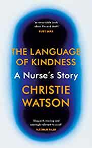The Language of Kindness: A Nurse's Story [Apr 26, 2018] Watson, Christie