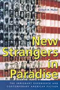 New Strangers in Paradise: The Immigrant Experience and Contemporary Americ an Fiction