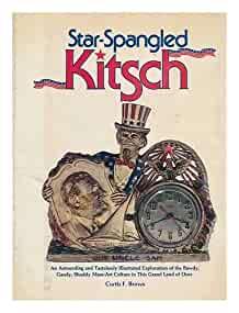 Star-spangled kitsch: An astounding and tastelessly illustrated exploration of the bawdy, gaudy, shoddy mass-art culture in this