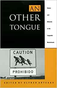 An Other Tongue: Nation and Ethnicity in the Linguistic Borderlands