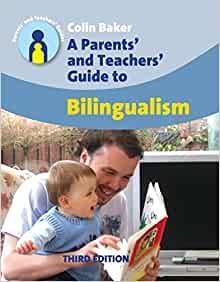 A Parents' and Teachers' Guide to Bilingualism (3rd Ed.): Third Edition