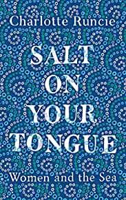 Salt On Your Tongue: Women and the Sea