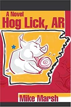 Hog Lick, AR: A Novel