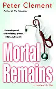 Mortal Remains: A Medical Thriller