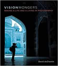 VisionMongers: Making a Life and a Living in Photography