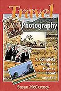 Travel Photography: A Complete Guide to How to Shoot and Sell
