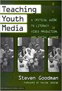 Teaching Youth Media: A Critical Guide to Literacy, Video Production, and S ocial Change