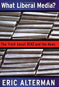 What Liberal Media: The Truth About Bias and the News