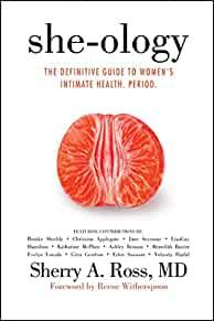 She-ology: The Definitive Guide to Women's Intimate Health. Period
