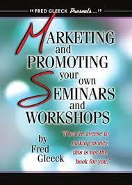 Marketing and Promoting Your Own Seminars and Workshops