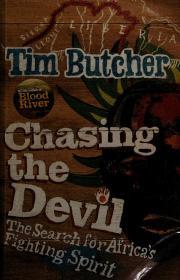 Chasing the devil : the search for Africa's fighting spirit