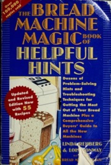 The bread machine magic book of helpful hints