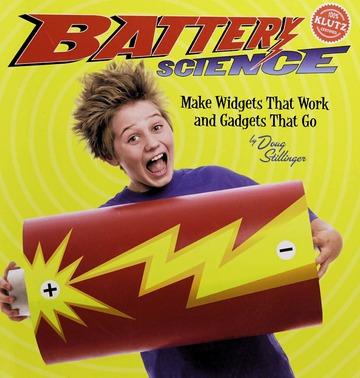 Battery science : [make widgets that work and gadgets that go]