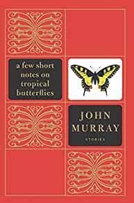 A Few Short Notes on Tropical Butterflies: Stories