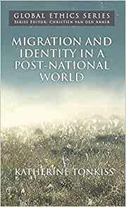 Migration and Identity in a Post-National World (Global Ethics)