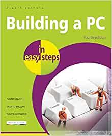 Building a PC in easy steps: Covers Windows 8
