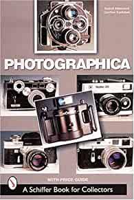 Photographica: The Fascination With Classic Cameras (A Schiffer Book for Co llectors)