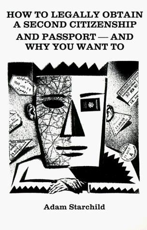 How to Legally Obtain a Second Citizenship and Passport, and why You Want t o.