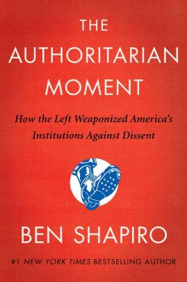 The Authoritarian Moment: How the Left Weaponized America's Institutions Ag ainst Dissent