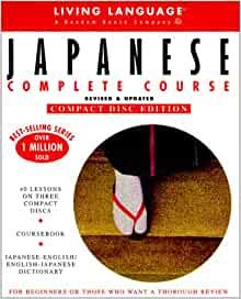 Living Language Japanese Complete Course, Revised & Updated (40 Lessons on 3 Compact Discs * Coursebook * Japanese-English/Engli