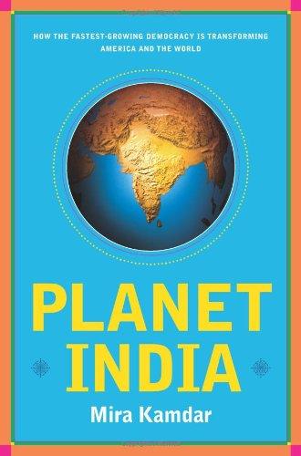 Planet India: How the Fastest Growing Democracy Is Transforming America and the World