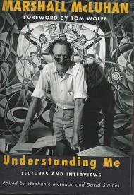 Marshall McLuhan: Understanding Me - Lectures and Interviews
