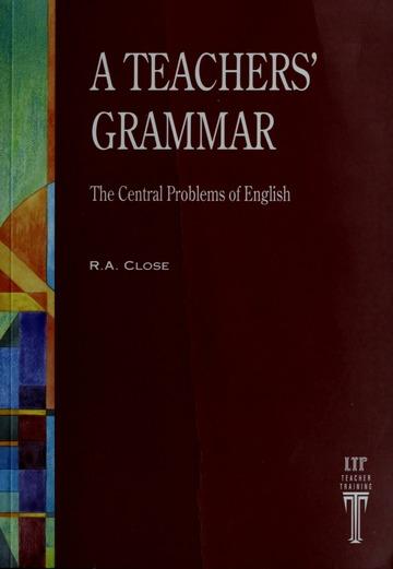 A teachers' grammar : an approach to the central problems of English