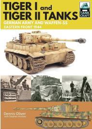 Tiger I and Tiger II: Tanks of the German Army and Waffen-SS: Eastern Front 1944 (TankCraft)