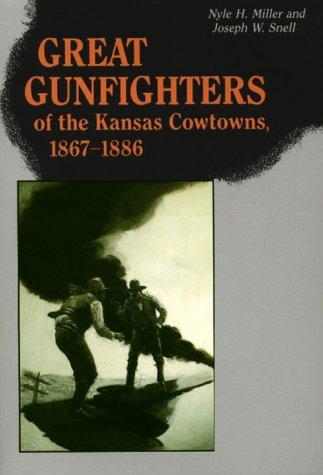 Great Gunfighters of the Kansas Cowtowns 1867-1886
