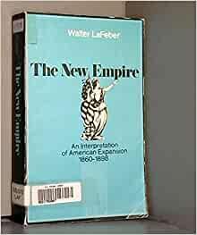 The New Empire: An Interpretation of American Expansion, 1860-1898 (Cornell Paperbacks)