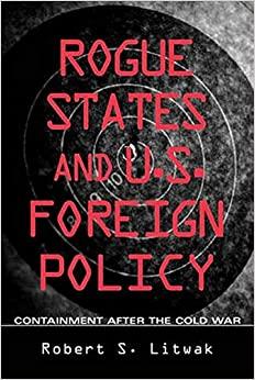 Rogue States and U.S. Foreign Policy: Containment after the Cold War