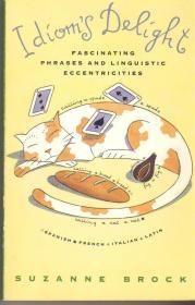 Idiom's Delight: Fascinating Phrases & Linguistic Eccentricities