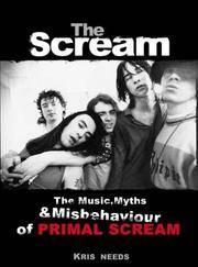 Scream: The Music, Myths, and Misbehavior of Primal Scream