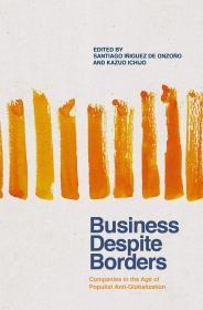 Business Despite Borders: Companies in the Age of Populist Anti-Globalizati on