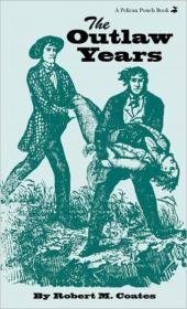 The Outlaw Years: The History of the Land Pirates of the Natchez Trace