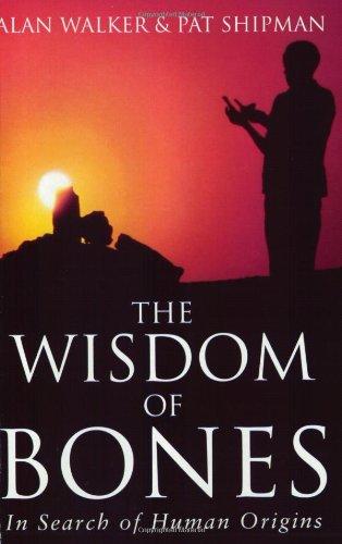 The Wisdom of Bones : In Search of Human Origins