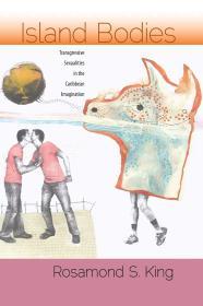 Island Bodies: Transgressive Sexualities in the Caribbean Imagination