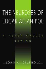 The Neuroses of Edgar Allan Poe : A Fever Called Living