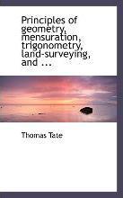Principles of Geometry, Mensuration, Trigonometry, Land-Surveying, and .