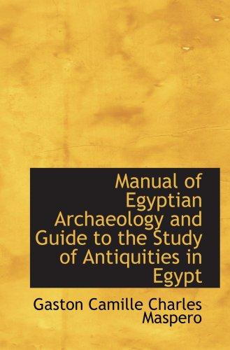 Manual of Egyptian Archaeology and Guide to the Study of Antiquities in Egy pt