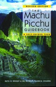 The Machu Picchu Guidebook: A Self-Guided Tour