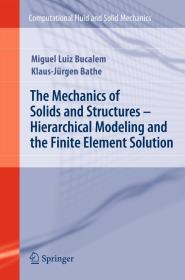 The Mechanics of Solids and Structures - Hierarchical Modeling and the Fini te Element Solution (Computational Fluid and Solid Me