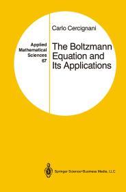 The Boltzmann Equation and Its Applications (Applied Mathematical Sciences, 67)