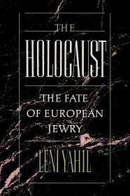 The Holocaust: The Fate of European Jewry, 1932-1945 (Studies in Jewish His tory)