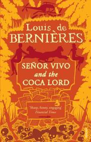 Senor Vivo And the Coca Lord [Paperback] [Jan 01, 1997] De Bernieres, Louis