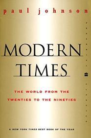 Modern Times Revised Edition: The World from the Twenties to the Nineties ( Perennial Classics)