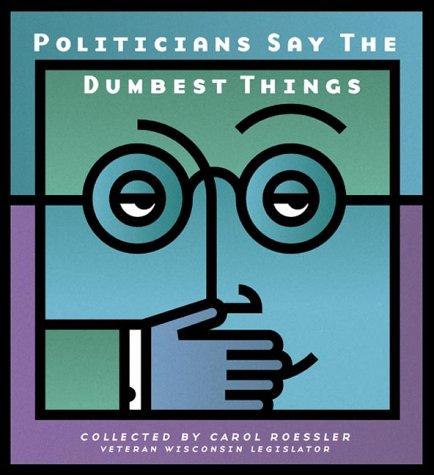 Politicians Say the Dumbest Things