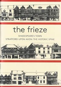 The Frieze: Shakespeare's Town Stratford-Upon-Avon: The Historic Spine
