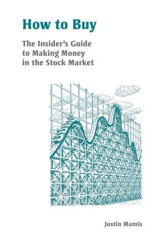 How to Buy: The Insider's Guide to Making Money in the Stock Market