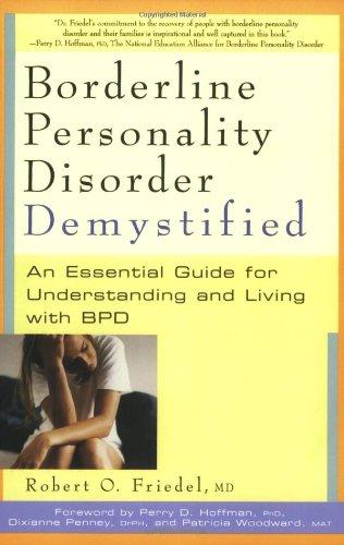 Borderline Personality Disorder Demystified: An Essential Guide for Underst anding and Living with BPD